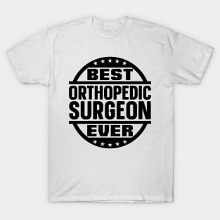 Best Orthopedic Surgeon Ever T-Shirt